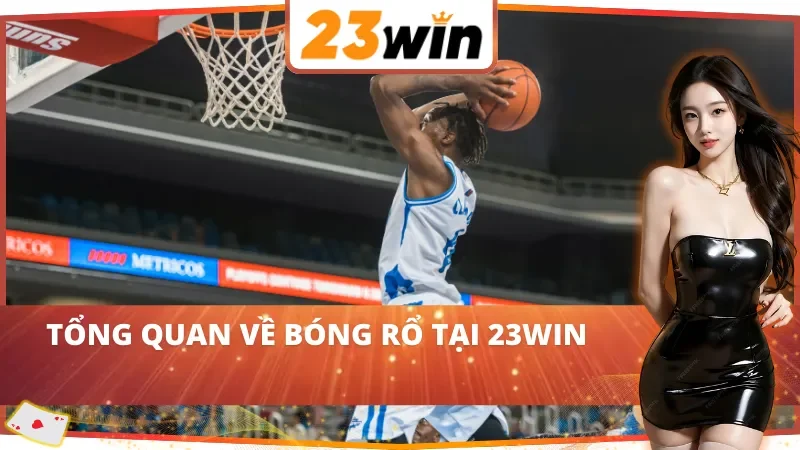 Bóng Rổ 23Win - Cánh Cửa Tắt Làm Giàu Nhanh Chóng Trong 2026 2 Những nét cơ bản về bóng rổ tại 23Win