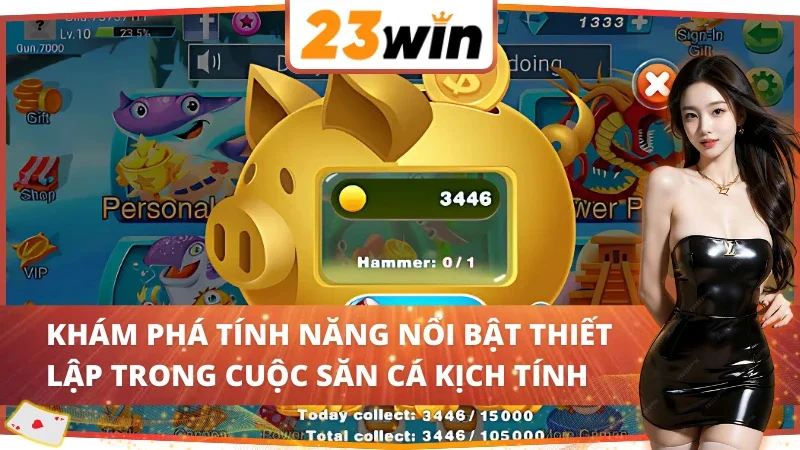 Các tính năng hấp dẫn chỉ có tại Happy Fishing 23WIN 
