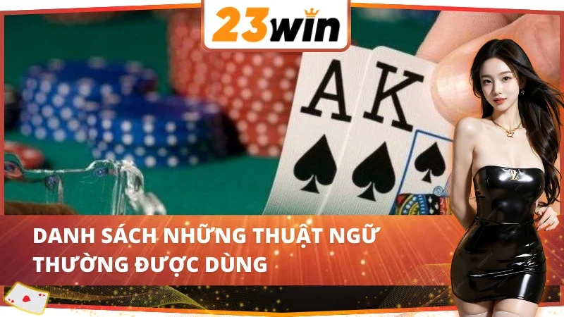 Một số thuật ngữ thường dùng trong Poker 23Win