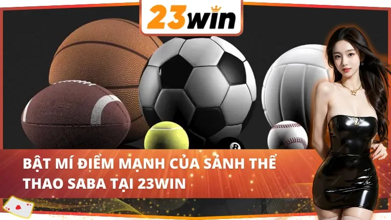 SABA Thể Thao - Điểm Đến Lý Tưởng Dành Cho Thành Viên 23WIN 3 Bật mí điểm mạnh của sảnh SABA thể thao 23WIN